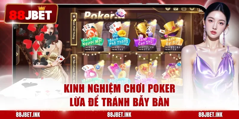 Kinh nghiệm chơi poker lừa để tránh bẫy bàn