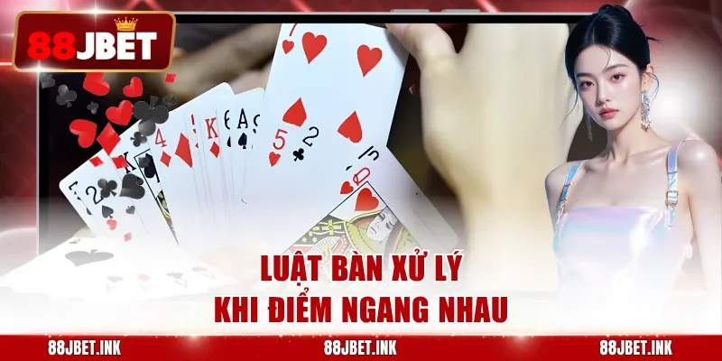 Luật bàn xử lý khi điểm ngang nhau