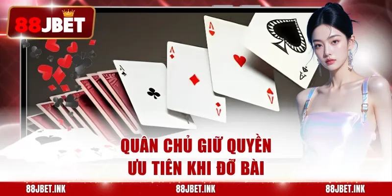 Quân chủ giữ quyền ưu tiên khi đỡ bài